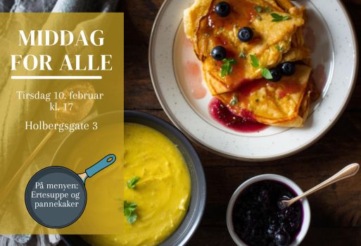 Bilde av ertesuppe og pannekaker med skriftlig informasjon: Middag for alle, tirsdag 10.2. kl. 17. Holbergsgate 3.